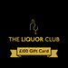 £100 Drinks Gift Card The Liquor Club