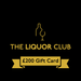 £200 Drinks Gift Card The Liquor Club